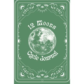 12 Moons Cycle Tracking Journal - Sage: Track, Reflect, and Flow with the Moon
