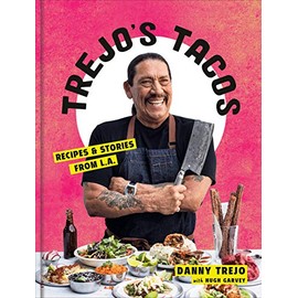 Trejo's Tacos: Recipes and Stories from L.A.: A Cookbook