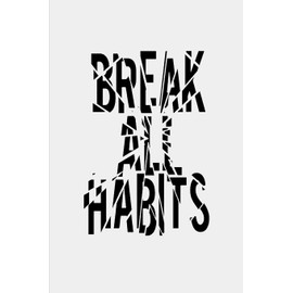 Break All Habits: Inspirational Habit Journal Notebook, Personal Tasks and Goal Planner, Organize Your Daily Tasks, Undated Monthly Habit Tracker