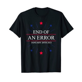 Mens End Of An Error January 20th 2021 Inauguration Gift T-Shirt