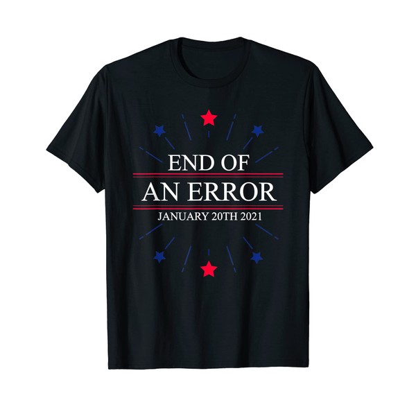 Mens End Of An Error January 20th 2021 Inauguration Gift