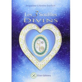 Les 3 souffles divins: Enseignements et méditations avec Aluah, l'esprit d'amour universel