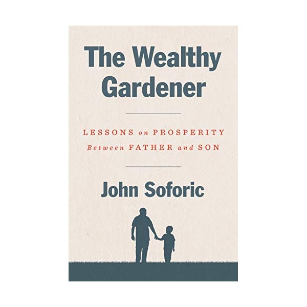 The Wealthy Gardener: Lessons on Prosperity Between Father and Son