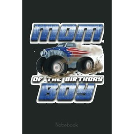 Mom of the Birthday Boy USA Monster Truck Notebook: Funny Monster Trucks Gifts for Kids Great Kids Appreciation Thank Gag Gifts for Girls Toddler Boys Dad Mom
