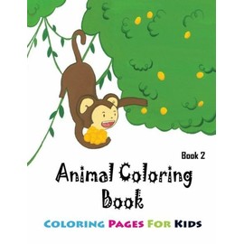 Coloring Pages For Kids Animals Coloring Book 2: Coloring Books For Kids