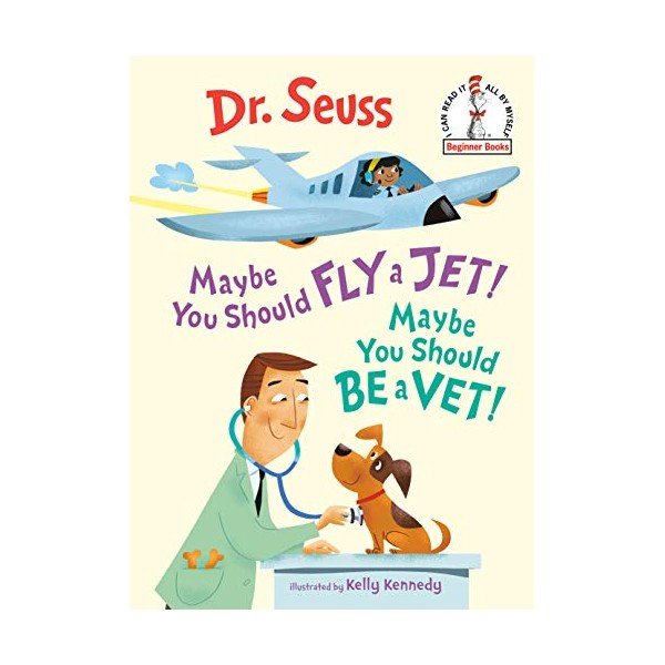 Maybe You Should Fly a Jet! Maybe You Should Be a Vet! (Beginner Books(R))