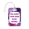LT015 You Won't Look Good in My Clothes Novelty Funny