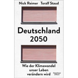Deutschland 2050: Wie der Klimawandel unser Leben verändern wird
