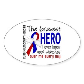 CafePress Pulmonary Fibrosis Bravest Hero I K Oval Car Bumper Sticker