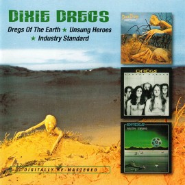 Dixie Dregs ~ Dregs Of The Earth/Unsung Heroes/Industr