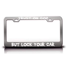 Custom Brother - Trust ON GOD BUT Lock Your CAR Religious Christian Jesus Metal Car SUV Truck License Plate Frame Ch p73