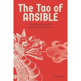 The Tao of Ansible: Mastering Automation with Simplicity and Grace: 3