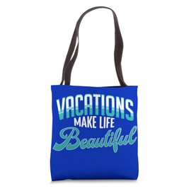 Vacations Make Life Beautiful Fun Travel Lover Globe Trotter Tote Bag