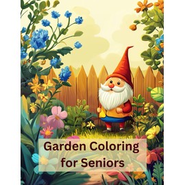 Garden Colorbook. Color Book for Adults with Dementia: Garden Coloring for Seniors - Large Print, Bold and Easy Nature Scenes