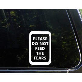 Diamond Graphics Please Do Not Feed The Fears (3-3/4" x 5-3/4") Die Cut Decal Bumper Sticker for Windows, Cars, Trucks, Laptops, Etc.
