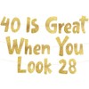 40 Is Great When You Look 28 Gold Glitter Banner