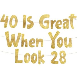 40 Is Great When You Look 28 Gold Glitter Banner - 40th Birthday Party Decorations and Supplies