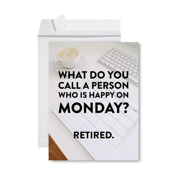 Andaz Press Funny Jumbo Retirement Card With Envelope 8.5 x 11 inch, Greeting Card, What Do You Call A Person Who Is Happy On Monday?