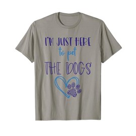 Dog Lover For Girls Im Just Here To Pet The Dogs Stuff Women T-Shirt