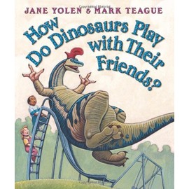 [ How Do Dinosaurs Play with Their Friends?[ HOW DO DINOSAURS PLAY WITH THEIR FRIENDS? ] By Yolen, Jane (Author)Aug-01-2006 Board Books