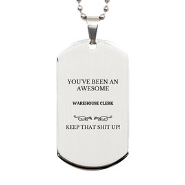 Engraved Silver Dog Tag for Warehouse Clerk - Keep up The Awesome Work in Your Niche of Warehousing and Logistics - A Perfect Idea Gifts for a Hardworking Employee