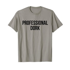 Professional Dork Gag Gift Introvert Nerdy Humor T-Shirt