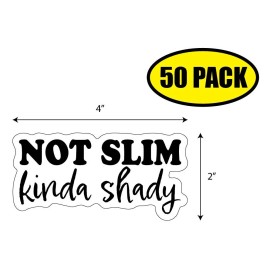 Tampa Printing 50 PACK 2"x4" NOT SLIM KINDA SHADY Sticker Decal Humor Funny Gift VG0139