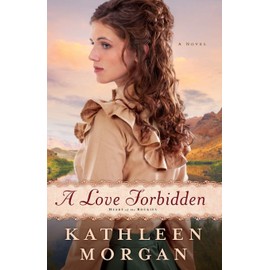 A Love Forbidden: A Novel (Heart of the Rockies)