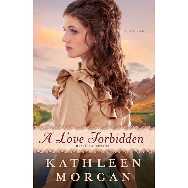 A Love Forbidden: A Novel (Heart of the Rockies)