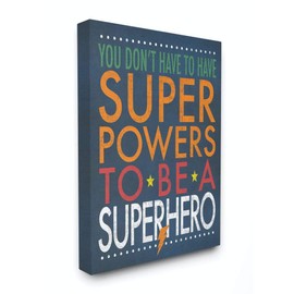 Stupell Industries You Don't Have to Have Superpowers to Be A Superhero Canvas Wall Art, 30 x 40, Design by Artist Stephanie Workman Marrott