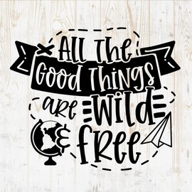 All The Good Things are Wild & Free - Camping Wall Decals - Camping Wall Stickers - Camper Travel Traveller Outdoors Adventure Explore Landscape - Bedroom Room Wall Decor Cars Laptop DWSV7542