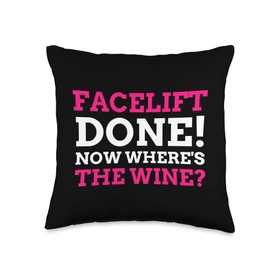 Rhytidectomy Gift Ideas Done Now Where's The Wine Funny Facelift Throw Pillow, 16x16, Multicolor