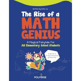 The Rise of a Math Genius: A Magical Math Fairytale for All Elementary School Students
