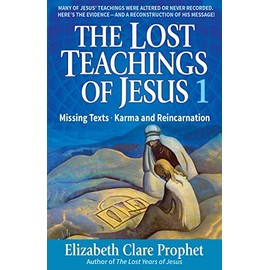 The Lost Teachings of Jesus, Book 1: Missings Texts - Karma and Reincarnation