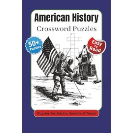 American History Crossword Puzzles: Crossword Puzzles with Easy To Read Print About American History, Presidents, Colonial America and More | 6x9 ... Gift for Vacations, Holidays and Relaxation