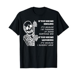 If You See Me Smiling It's Because I'm Thinking Skeleton T-Shirt