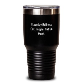 Funny Balinese Cat Lover Gifts from Friends to Graduation Unique Tumblers, 'I Love My Balinese Cat. People, Not So Much.' Quote, 20oz or 30oz Stainless Steel Tumbler