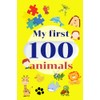 My First 100 Animals: Colorful Animal Picture Book with Names