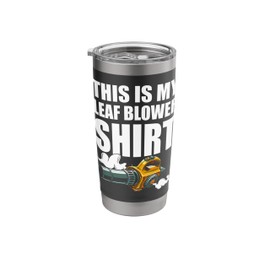 This Is My Leaf Blower Shirt Stainless Steel Insulated Tumbler