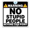 Warning Sign for Window, No Stupid People Beyond This Point,