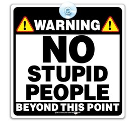 Warning Sign for Window, No Stupid People Beyond This Point, UV-Resistant, 30 x 20 cm (Sqaure Black and White)