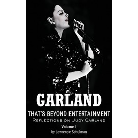Garland – That’s Beyond Entertainment – Reflections on Judy Garland