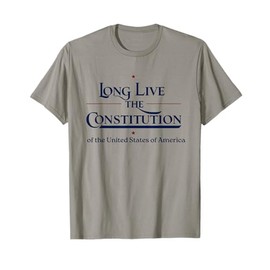 Long Live the Constitution of the United States of America T-Shirt