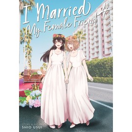 I Married My Female Friend Vol. 4