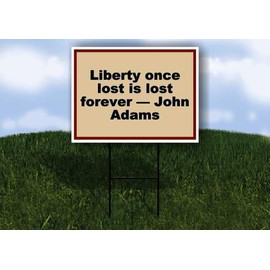 Liberty once lost is lost forever — John Adams Patriotic 1 Double Sided 18x24 in Yard Road Sign w/stand