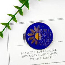 I Became A Teacher Because Your Life Is Worth My Time - Literature Series - Enamel Lapel Pin - Plated Badge for Clothing, Bags, and Lanyards