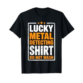 Funny Metal Detecting Art For Men Women Adult Metal Detector T-Shirt