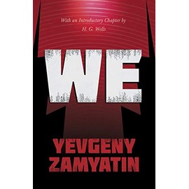 We: With the Introductory Chapter, The Revolution and Famine in Russia By H. G. Wells