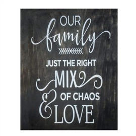 "Our Family-Right Mix of Chaos & Love"- Family Sign-Wall Art- 8 x 10" Print Wall Decor-Ready to Frame. Wood Sign Replica Print for Home. Perfect Reminder to Be Thankful Even with the Craziness.