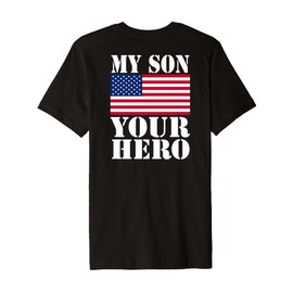 My son is your hero US Armed Forces sacrifice freedom pride Premium T-Shirt